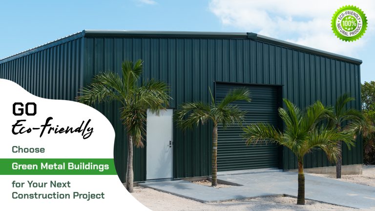 Be Eco-Friendly by Choosing Green Metal Buildings for Your Next Construction Project