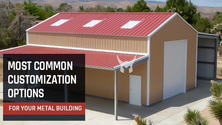 Most Common Customization Options for Your Metal Building
