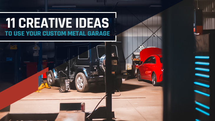 11 Creative Ideas to Use Your Custom Metal Garage