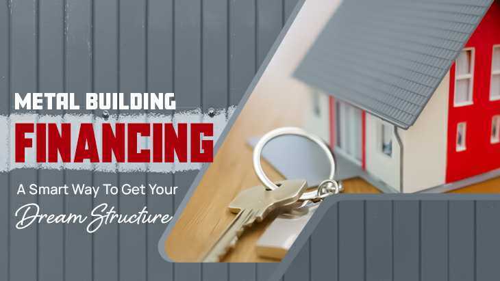 Metal Building Financing: A Smart Way to Get Your Dream Structure