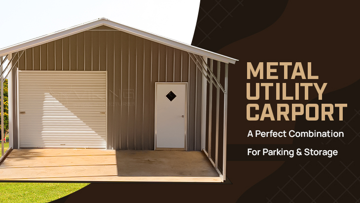 Metal Utility Carport: A Perfect Combination for Parking & Storage