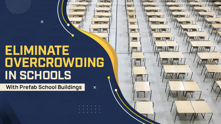 Eliminate Overcrowding in Schools with Prefab School Buildings