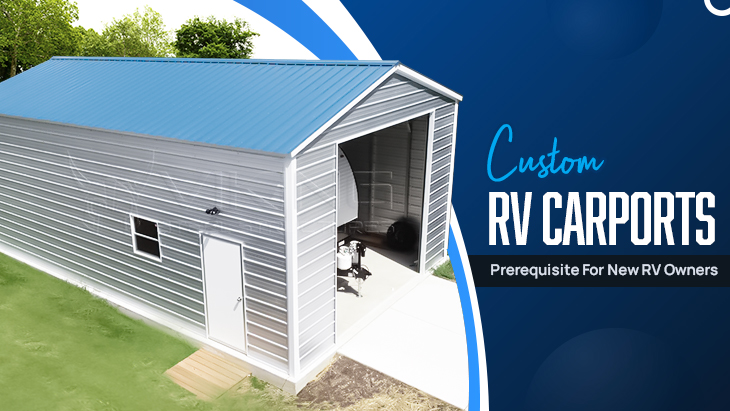 Custom RV Carports – Prerequisite for New RV Owners